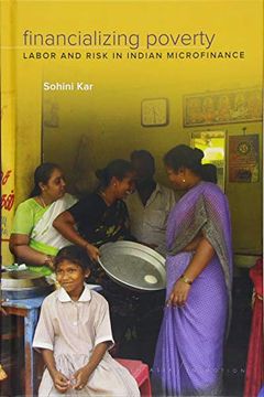 portada Financializing Poverty: Labor and Risk in Indian Microfinance (South Asia in Motion) (en Inglés)