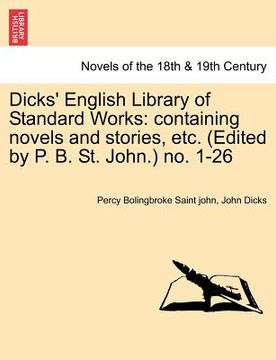 portada dicks' english library of standard works: containing novels and stories, etc. (edited by p. b. st. john.) no. 1-26 (in English)