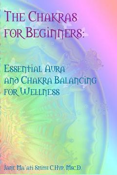 portada The Chakras for Beginners: Essential Aura and Chakra Balancing for Wellness (en Inglés)