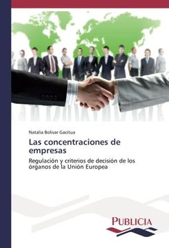 portada Las concentraciones de empresas: Regulación y criterios de decisión de los órganos de la Unión Europea