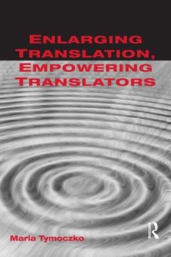 portada Enlarging Translation, Empowering Translators (en Inglés)
