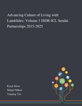 portada Advancing Culture of Living With Landslides: Volume 1 ISDR-ICL Sendai Partnerships 2015-2025 (in English)
