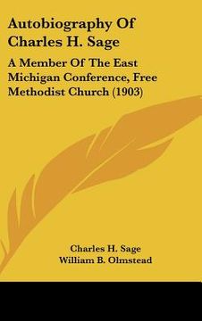 portada autobiography of charles h. sage: a member of the east michigan conference, free methodist church (1903) (en Inglés)