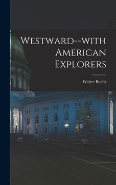 portada Westward--with American Explorers (en Inglés)