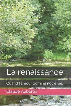 portada La renaissance: Quand l'amour domine notre vie. (en Francés)