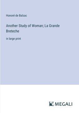 portada Another Study of Woman; La Grande Breteche: in large print (en Inglés)