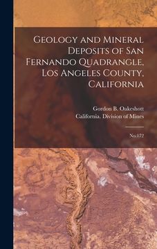 portada Geology and Mineral Deposits of San Fernando Quadrangle, Los Angeles County, California: No.172