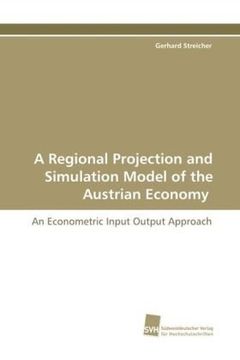 portada A Regional Projection and Simulation Model of the Austrian Economy: An Econometric Input Output Approach