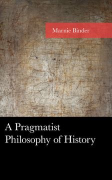 portada A Pragmatist Philosophy of History (en Inglés)