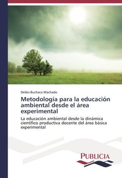 portada Metodología para la educación ambiental desde el área experimental: La educación ambiental desde la dinámica científico productiva docente del área básica experimental (Spanish Edition)