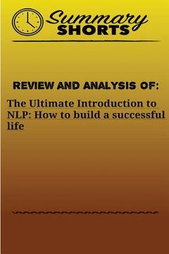 portada Review and Analysis of: The Ultimate Introduction: to NLP: How to build a successful life (en Inglés)