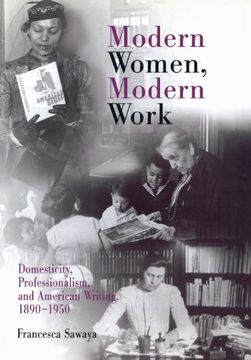portada Modern Women, Modern Work: Domesticity, Professionalism, and American Writing, 1890-1950 (Rethinking the Americas) (en Inglés)