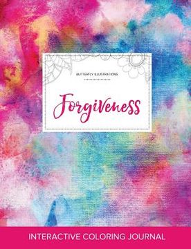portada Adult Coloring Journal: Forgiveness (Butterfly Illustrations, Rainbow Canvas) (en Inglés)