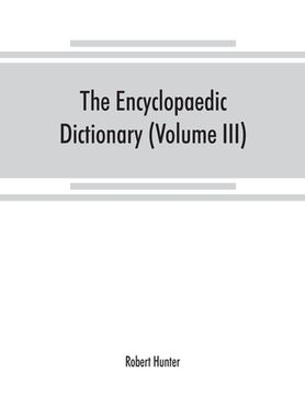 portada The Encyclopaedic dictionary; an original work of reference to the words in the English language, giving a full account of their origin, meaning, pron
