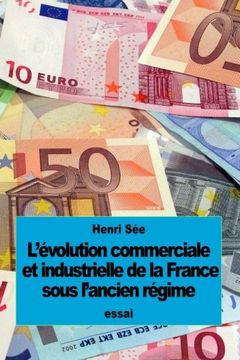 portada L'évolution commerciale et industrielle de la France sous l'ancien régime (French Edition)