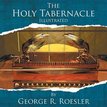 portada the holy tabernacle illustrated (en Inglés)