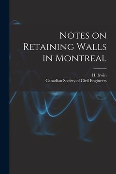 portada Notes on Retaining Walls in Montreal [microform] (en Inglés)