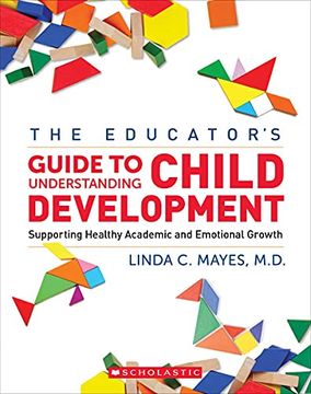 portada The Educator's Center Guide to Understanding Child Development: Supporting Healthy Academic and Emotional Growth (en Inglés)