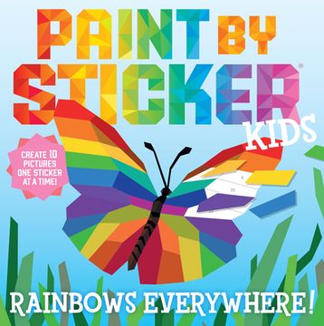 portada Paint by Sticker Kids: Rainbows Everywhere! Create 10 Pictures one Sticker at a Time! 