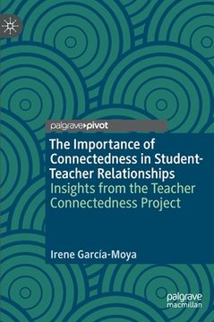 portada The Importance of Connectedness in Student-Teacher Relationships: Insights from the Teacher Connectedness Project (en Inglés)