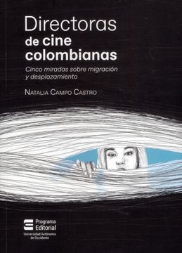 portada DIRECTORAS DE CINE COLOMBIANAS: CINCO MIRADAS SOBRE  MIGRACION Y DESPLAZAMIENTO