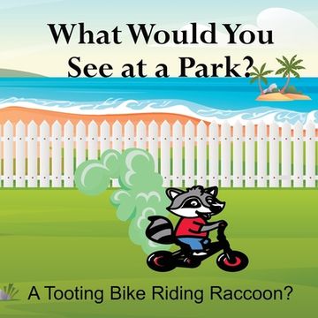 portada What Would You See at a Park?: A Tooting Bike Riding Raccoon? (en Inglés)