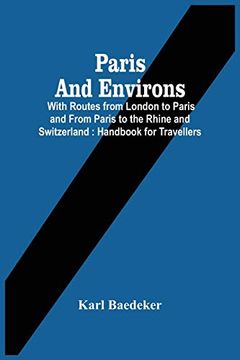 portada Paris and Environs: With Routes From London to Paris and From Paris to the Rhine and Switzerland: Handbook for Travellers 