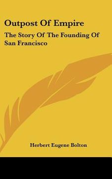 portada outpost of empire: the story of the founding of san francisco