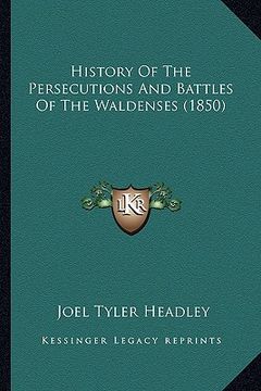 portada history of the persecutions and battles of the waldenses (1850) (en Inglés)