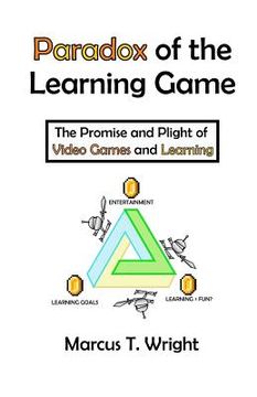 portada Paradox of the Learning Game: The Promise and Plight of Video Games and Learning (in English)