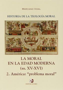 moral en la edad moderna. 2. (xv-xvi) america peoblema moral