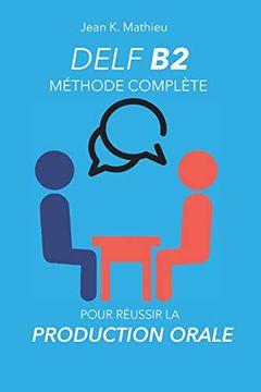 portada Delf b2 Production Orale - Méthode Complète Pour Réussir (in French)