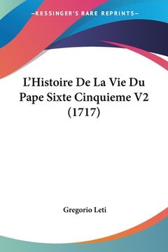 portada L'Histoire De La Vie Du Pape Sixte Cinquieme V2 (1717) (en Francés)