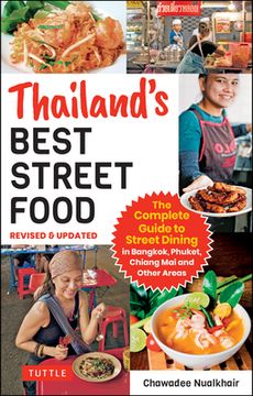 portada Thailand'S Best Street Food: The Complete Guide to Streetside Dining in Bangkok, Phuket, Chiang mai and Other Areas (Revised & Updated) (in English)