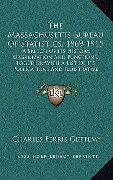 portada the massachusetts bureau of statistics, 1869-1915: a sketch of its history, organization and functions, together with a list of its publications and i (in English)