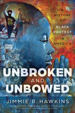 portada Unbroken and Unbowed: A History of Black Protest in America (en Inglés)