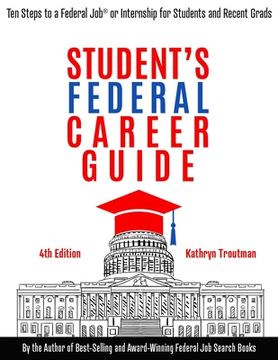 portada Student Federal Career Guide: Ten Steps to a Federal Job(r) or Internship for Students and Recent Graduates (en Inglés)