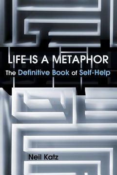 portada Life Is a Metaphor: The Definitive Book of Self-Help (in English)