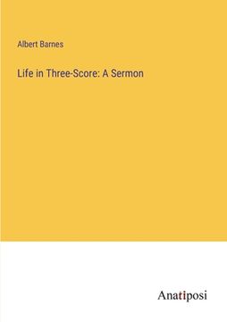 portada Life in Three-Score: A Sermon (en Inglés)