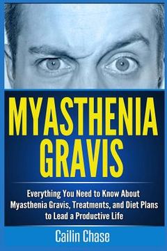 portada Myasthenia Gravis: Everything You Need to Know About Myasthenia Gravis, Treatments, and Diet Plans to Lead a Productive Life (in English)
