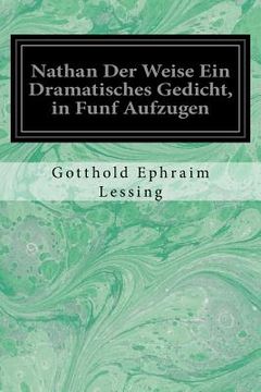 portada Nathan Der Weise Ein Dramatisches Gedicht, in Funf Aufzugen (en Alemán)