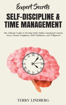 portada Expert Secrets - Self-Discipline & Time Management: The Ultimate Guide to Develop Daily Habits, Emotional Control, Focus, Mental Toughness, Self-Confi (en Inglés)