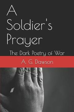 portada A Soldier's Prayer: The Dark Poetry of War (en Inglés)