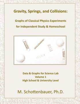 portada Gravity, Springs, and Collisions: Graphs of Classical Physics Experiments for Independent Study & Homeschool