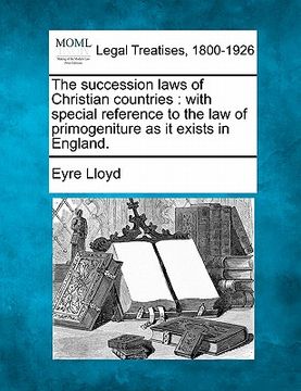 portada the succession laws of christian countries: with special reference to the law of primogeniture as it exists in england.