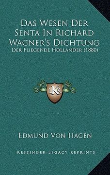 portada Das Wesen Der Senta In Richard Wagner's Dichtung: Der Fliegende Hollander (1880) (in German)
