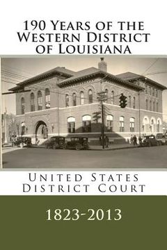 portada 190 Years of the Western District of Louisiana: U. S. District Court, 1823-2013 (en Inglés)