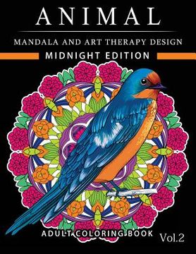 portada Animal Mandala and Art Therapy Design Midnight Edition: An Adult Coloring Book with Mandala Designs, Mythical Creatures, and Fantasy Animals for Inspi