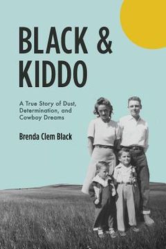 portada Black & Kiddo: A True Story of Dust, Determination, and Cowboy Dreams 