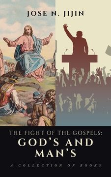 portada The Fight of the Gospels: God's and Man's: A Collection of Books (en Inglés)